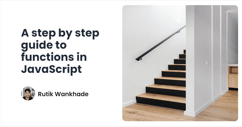 A step by step guide to functions in JavaScript