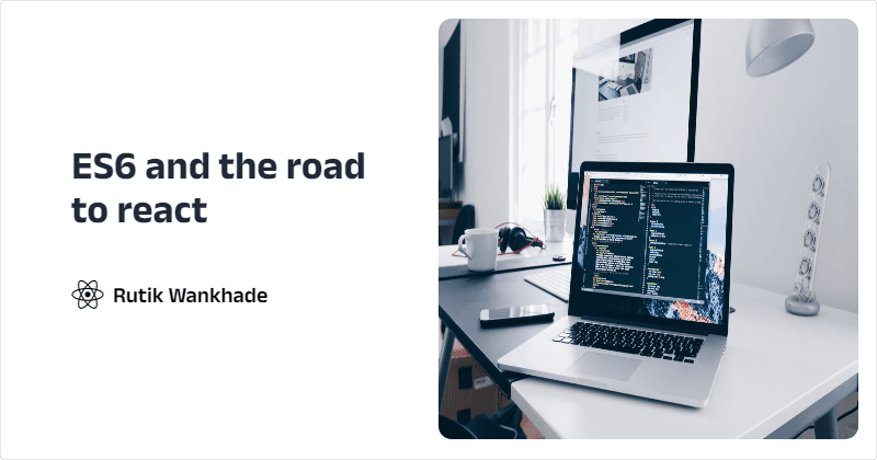 ES6 and the road to react