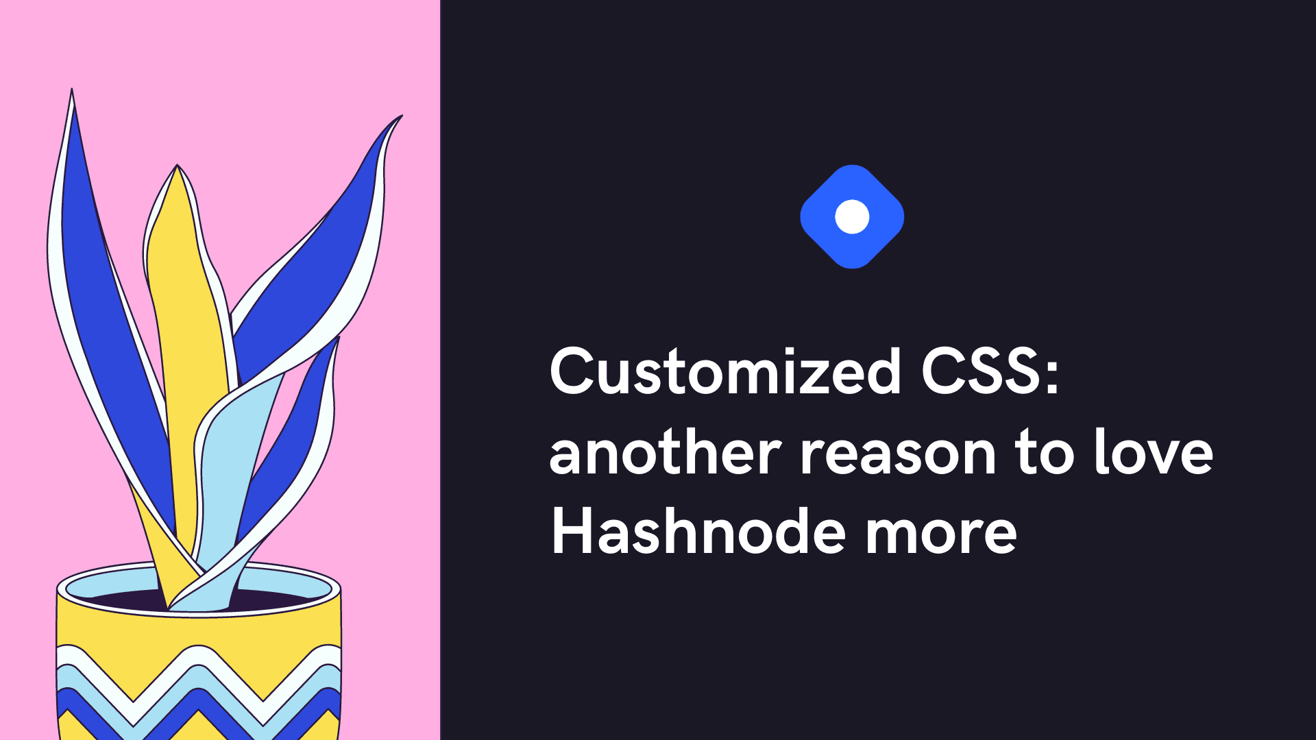 Customized CSS: another reason to love Hashnode more
