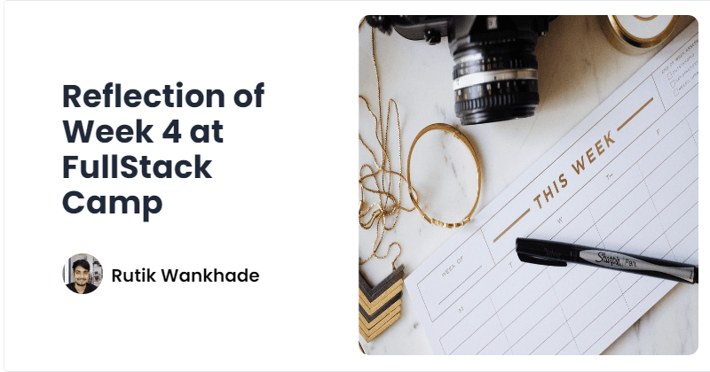 Reflection of Week 4 at FullStack Camp